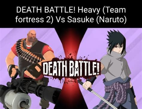 Death Battle Heavy Team Fortress 2 Vs Sasuke Naruto Ifunny