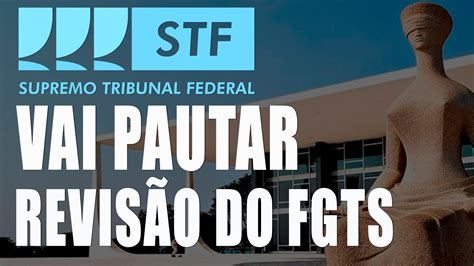 REVISÃO DO FGTS STF VAI PAUTAR JULGAMENTO E SE VOCÊ AINDA NÃO FEZ ISSO