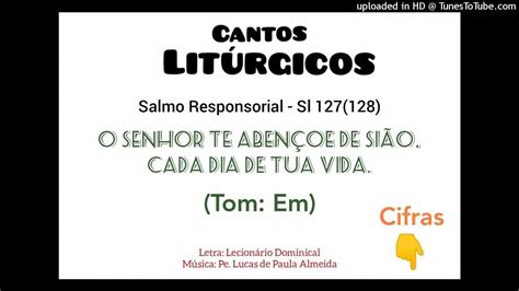 O Senhor te abençoe de Sião cada dia de tua vida Sl 127 128 YouTube