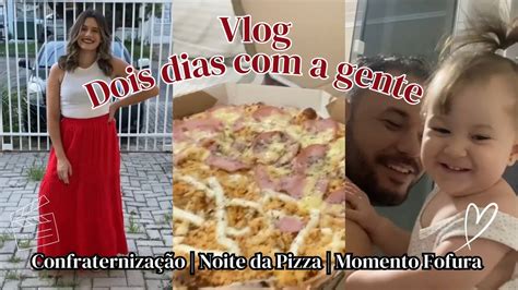 Vlog Rotina Fomos Ao Shopping Noite Da Pizza Confraterniza O