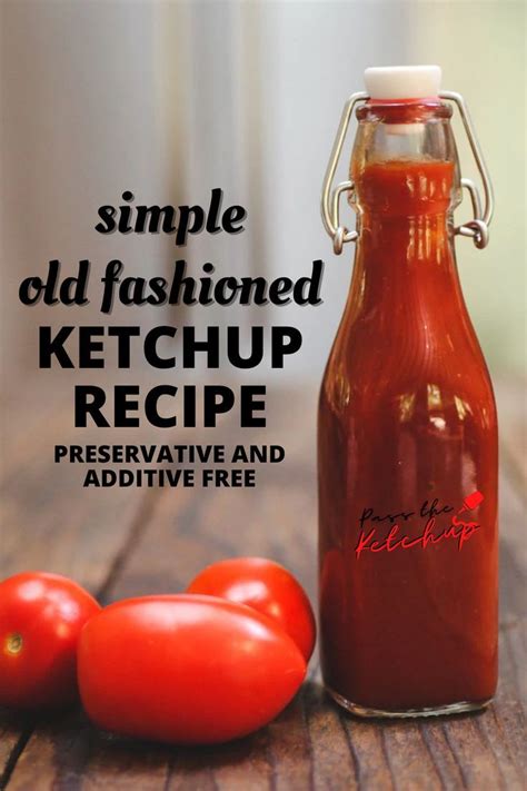 How To Make Old Fashioned Ketchup Preservative And Additive Free In