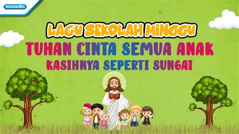 Lagu Sekolah Minggu Tuhan Cinta Semua Anak KasihNya Seperti Sungai