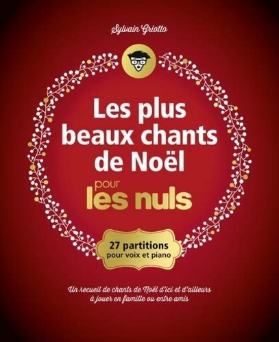 Les Plus Beaux Chants De No L Pour Les Nuls Sylvain Griotto