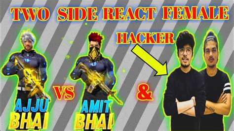 Ajju Bhai Vs Amit Bhaitwo Side Gamers Reaction Female Hackerfree Fire