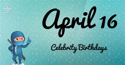 Who Shares My Birthday? Apr 16 Celebrity Birthdays No One Tells You About