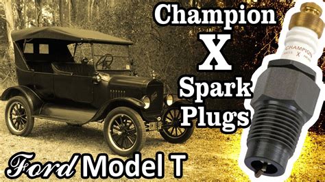 Ford Model T Champion X Spark Plugs Youtube