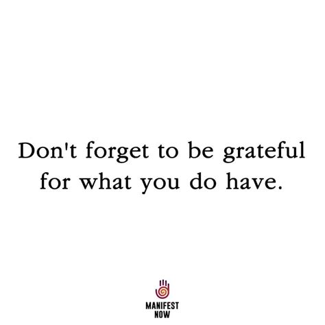 Don T Forget To Be Grateful For What You Do Have Manifestation