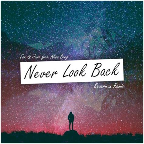 Stream Tom And Jame Never Look Back Feat Alice Berg Severman Extended