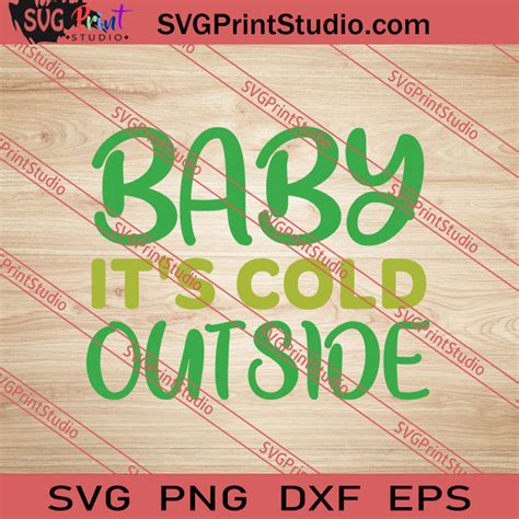 Baby Its Cold Outside Christmas Svg Png Eps Dxf Silhouette Cut Files