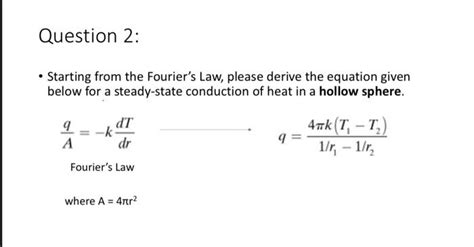 Solved - Starting from the Fourier's Law, please derive the | Chegg.com