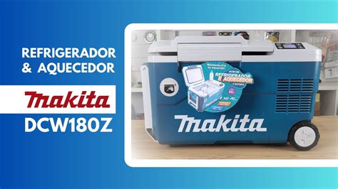 Refrigerador Aquecedor Lt Makita Youtube