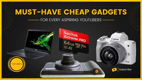 Must Have Cheap Gadgets For Every Aspiring Youtubers Youtube