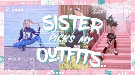 My Sister Picks My Outfits For A Week Youtube