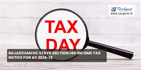 Rajasthan Hc Stays Section 148 Income Tax Notice For Ay 2014 15