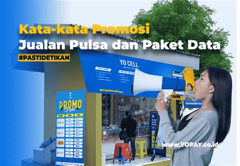 Rekomendasi Kata Kata Promosi Jualan Pulsa Dan Paket Data Yopay