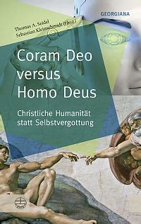 Coram Deo versus Homo Deus Christliche Humanität statt