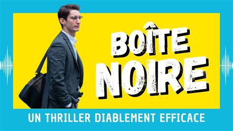 Boîte Noire un thriller diablement efficace YouTube