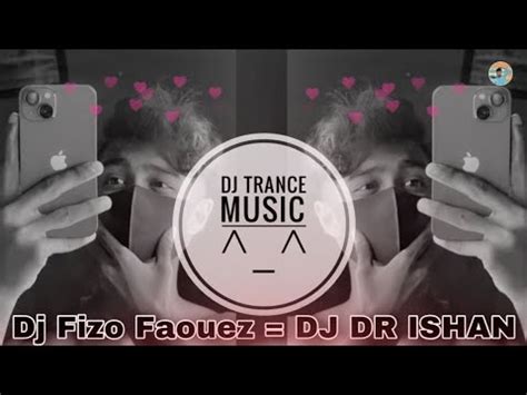 Dj Trance Music Dj Fizo DJ DR ISHAN Dj Fizo Faouez Dj Drop