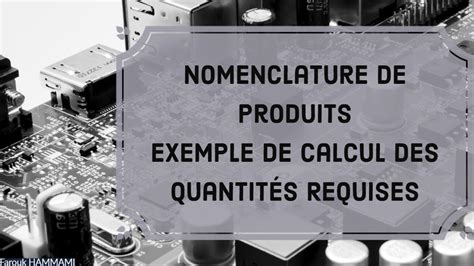 Nomenclatures De Produits Calcul Des Quantit S Requises Pour Un