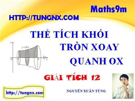 Tính toán tính thể tích khối tròn xoay quay quanh ox hiệu quả và chính xác