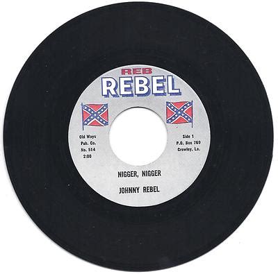 popsike.com - Johnny Rebel Racist Record. "Nigger Nigger" w/ "Move Them ...