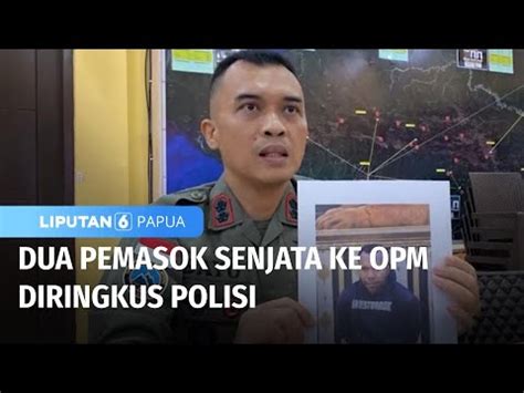 Dua Pemasok Senjata Ke Opm Diringkus Polisi Liputan Papua Youtube