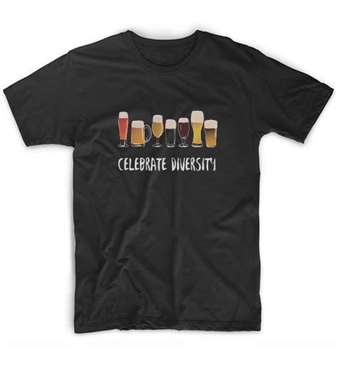 Celebrate Diversity T-shirt - Funny Beer Quotes Shirt