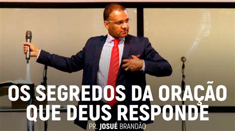 Os Segredos Da Ora O Que Deus Responde Parte Pr Josu Brand O