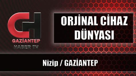 ORJİNAL CİHAZ DÜNYASI Nizip GAZİANTEP YouTube