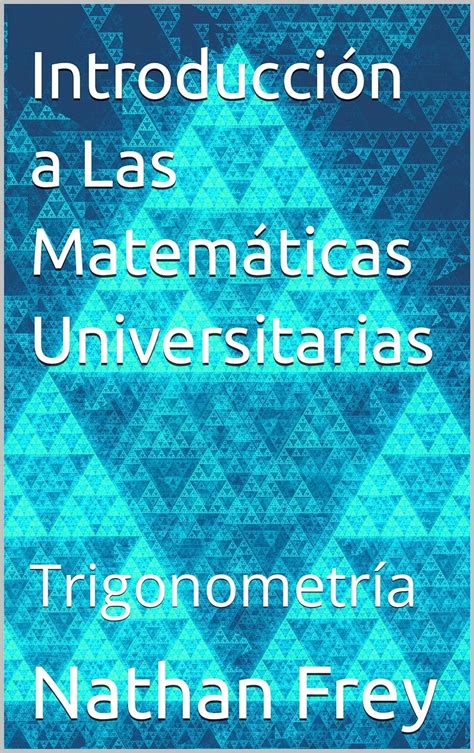 Introducci N A Las Matem Ticas Universitarias Trigonometr A En Epub