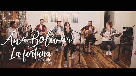 Ana Bolivar La Fortuna De Tenerte Sesiones Ac Sticas Youtube