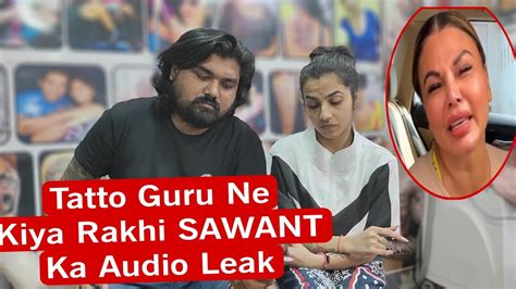 Rakhi Sawant Ka Audio Leak Hua Tatto Guru Ne Kiya Leak Rakhi Sawant