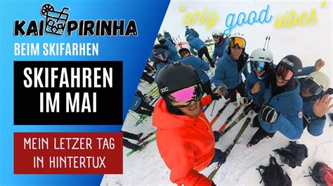 Skifahren Im Mai Am Hintertuxer Gletscher Im Zillertal Mein Letzter