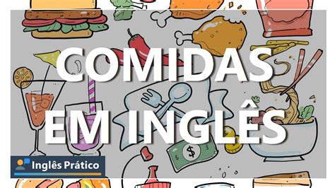 Comidas em inglês Nome dos alimentos em inglês YouTube