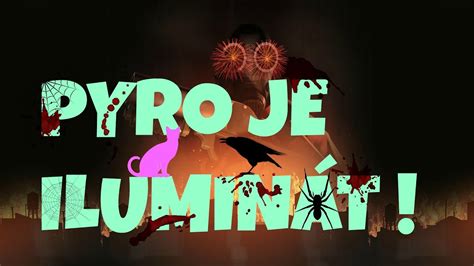 PYRO JE ILUMINÁT YouTube