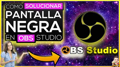 Soluci N Error Pantalla Negra En Obs Studio Youtube