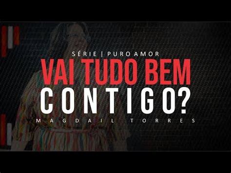 Vai Tudo Bem Contigo Magdail Torres Youtube