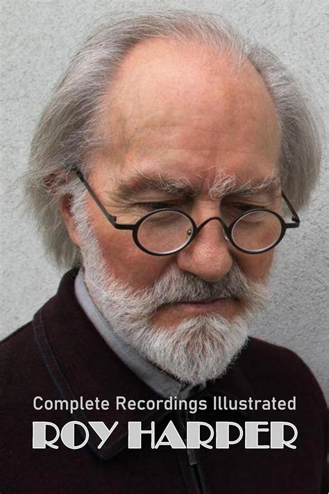 Roy Harper Complete Recordings Illustrated Essential Discographies