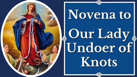 Novena Prayer To Mary Undoer Of Knots Youtube