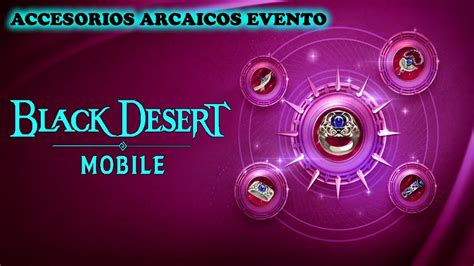 Black Desert Mobile Accesorios Arcaicos En Evento Hadum Youtube