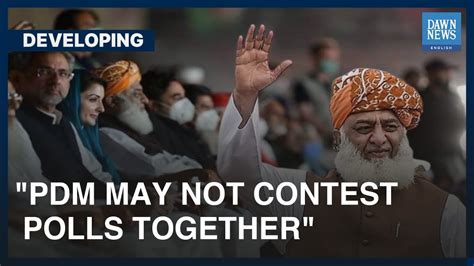 Maulana Fazlur Rehman Says Pdm May Not Contest Polls Together