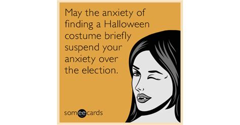 May the anxiety of finding a Halloween costume briefly suspend your anxiety over the election ...