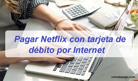 Cómo pagar Netflix con tarjeta débito en Colombia Comolopago