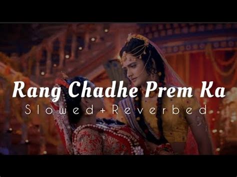 Rang Chadhe Prem Ka Slowed Reverbed Radhakrishna Slowed And