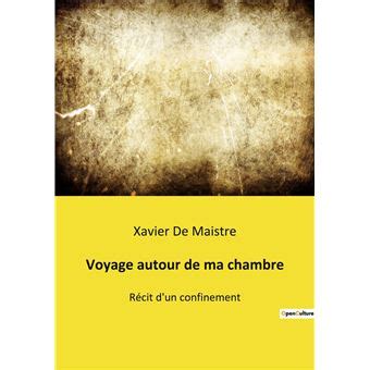 Voyage Autour De Ma Chambre R Cit D Un Confinement Broch Xavier De