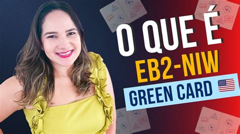 O que é o Visto EB2 NIW Como conseguir o Green Card para os EUA