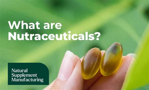 What Are Nutraceuticals Natural Supplement Manufacturing