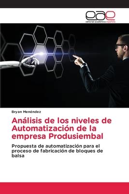 An Lisis De Los Niveles De Automatizaci N De La Empresa Produsiembal By