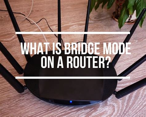 What Is Bridge Mode On A Router? | Router Bridge Mode