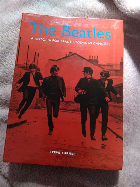 Livro The Beatles A Hist Ria Por Tr S De Todas As Can Es Livro